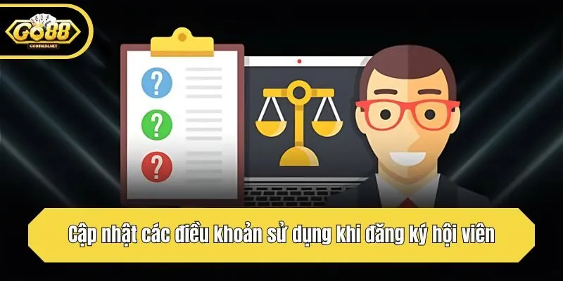 Cập nhật các điều khoản sử dụng khi đăng ký hội viên
