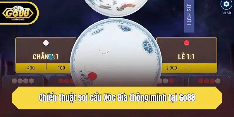 Chiến thuật soi cầu Xóc Đĩa thông minh tại Go88