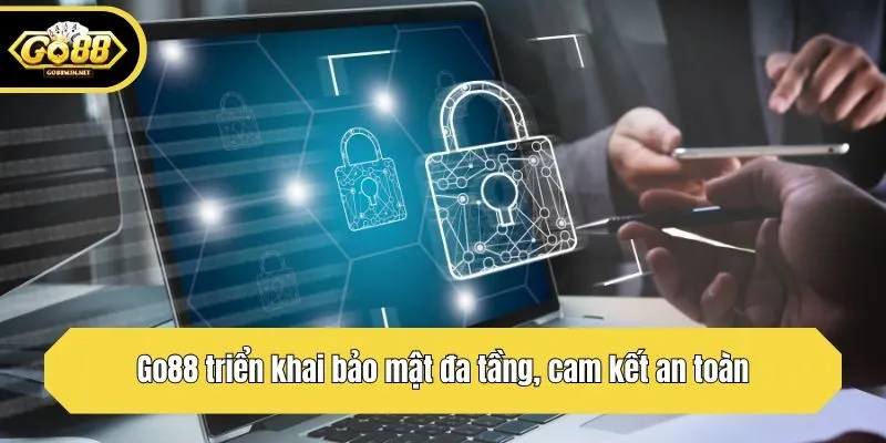 Go88 triển khai bảo mật đa tầng, cam kết an toàn