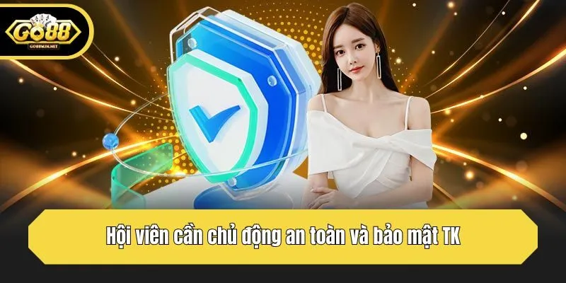 Hội viên cần chủ động an toàn và bảo mật TK