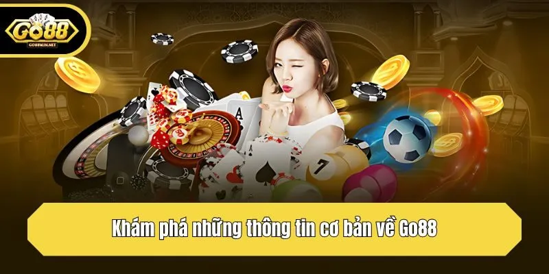 Khám phá những thông tin cơ bản về Go88