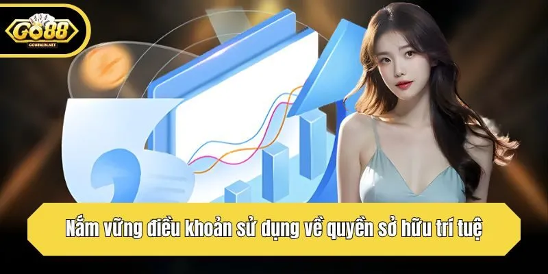 Nắm vững điều khoản sử dụng về quyền sở hữu trí tuệ