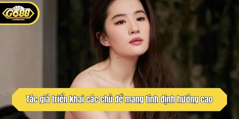 Tác giả triển khai các chủ đề mang tính định hướng cao