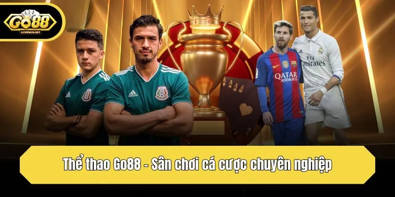Thể thao Go88 - Sân chơi cá cược chuyên nghiệp