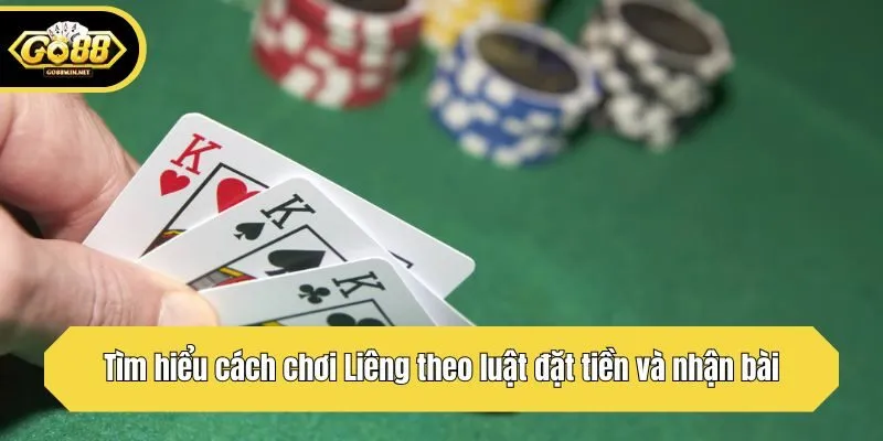 Tìm hiểu cách chơi Liêng theo luật đặt tiền và nhận bài