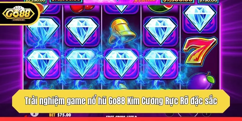 Trải nghiệm game nổ hũ Go88 Kim Cương Rực Rỡ đặc sắc